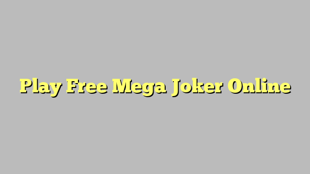 Play Free Mega Joker Online